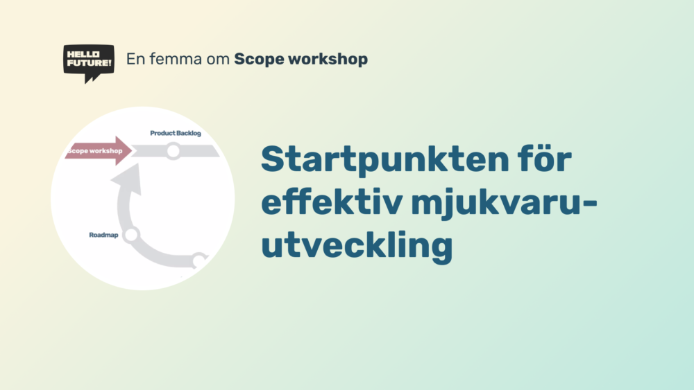En femma om: Scope Workshop – startpunkten för effektiv mjukvaruutveckling