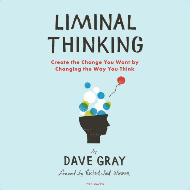 Liminal Thinking: A Book About Change