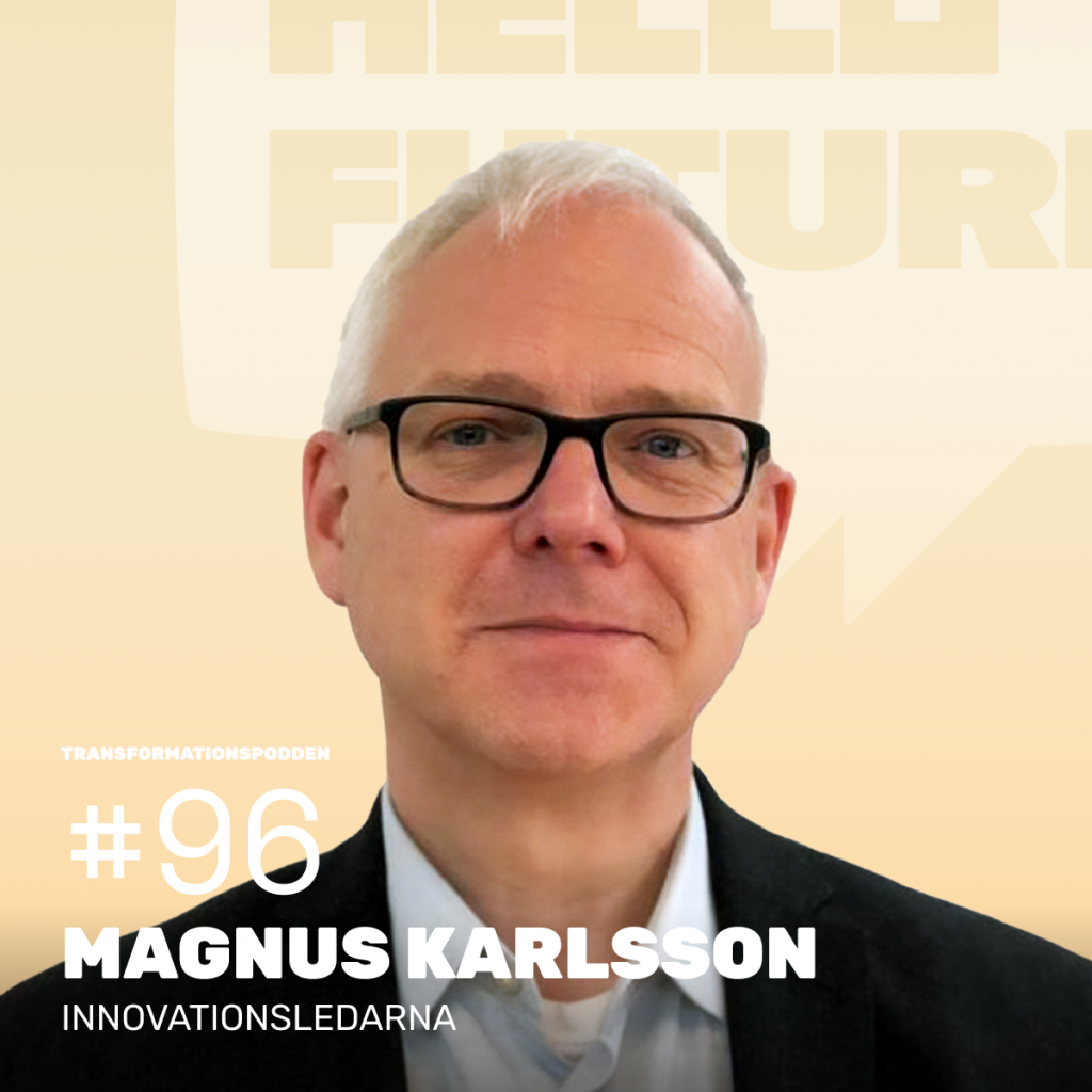 #96 Innovations­ledarna – ett samtal med Magnus Karlsson